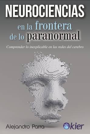 NEUROCIENCIAS EN LA FRONTERA DE LO PARANORMAL